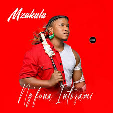 ngifuna intozami by mzukulu